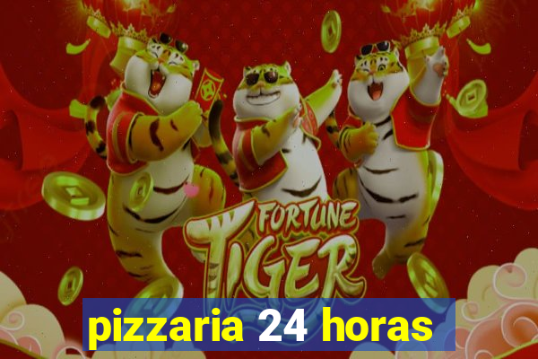 pizzaria 24 horas